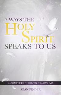 7 Ways the Holy Spirit Speaks to Us