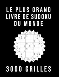 Le Plus Grand Livre De Sudoku Du Monde - 3000 GRILLES