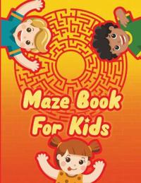 Maze Book for Kids - A Maze Activity Book for Kids - Maze Workbook Game