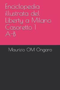 Enciclopedia illustrata del Liberty a Milano Casoretto 1 A-B
