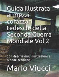 Guida illustrata ai mezzi corazzati tedeschi della Seconda Guerra Mondiale Vol 2