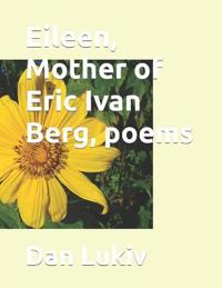 Eileen, Mother of Eric Ivan Berg, poems