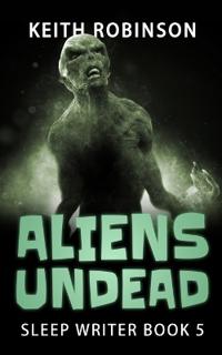 Aliens Undead (Sleep Writer Book 5)