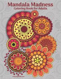 Mandala Madness Coloring Book for Adults