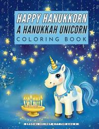 Happy Hanukkorn A Hanukkah Unicorn Coloring Book