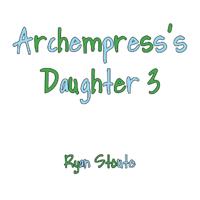 Archempress's Daughter 3