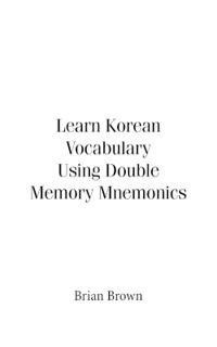 Learn Korean Vocabulary Using Double Memory Mnemonics