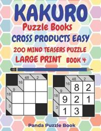 Kakuro Puzzle Books Cross Products Easy - 200 Mind Teasers Puzzle - Large Print - Book 4