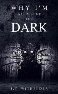 Why I'm Afraid of the Dark