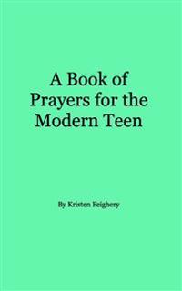 A Book of Prayers for the Modern Teen
