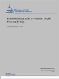 Federal Research and Development (R&D) Funding: FY2020 (Updated March 18, 2020)