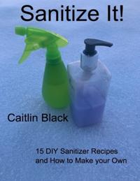 Sanitize It! -  15 Diy Sanitizer Recipes and How to Make Your Own