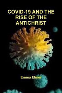 Covid-19 and the Rise of the Antichrist