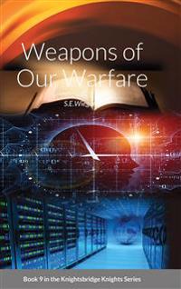 9. Weapons of Our Warfare