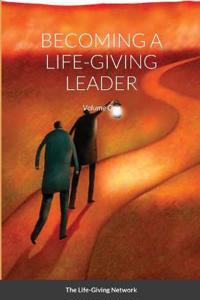 Becoming a Life-Giving Leader
