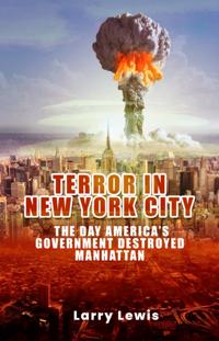 Terror in New York City - The day America's Government Destroyed Manhattan