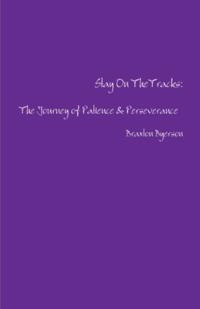 Stay On The Tracks: The Journey of Patience & Perseverance