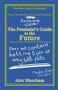 The Pessimist's Guide to the Future