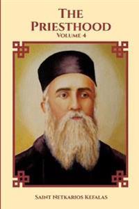 St Nektarios of Aegina Writings Volume 4 The Priesthood