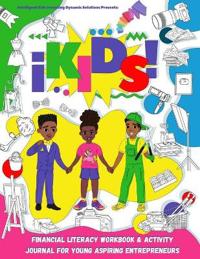 iKids Enterprises Youth Financial Literacy Workbook and Activity Journal for Young Aspiring Entrepreneurs