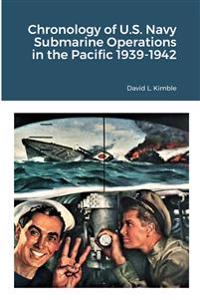 Chronology of U.S. Navy Submarine Operations in the Pacific 1939-1942
