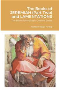 The Books of JEREMIAH (Part Two) and LAMENTATIONS