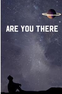 Are You There