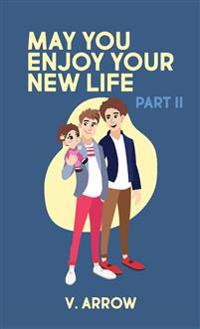 May You Enjoy Your New Life (Part II)