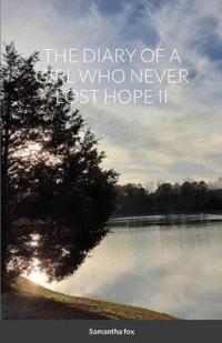 The Diary of a Girl Who Never Lost Hope II