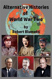 Alternative Histories of World War Two