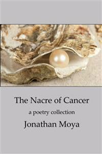 The Nacre of Cancer and Other Poems