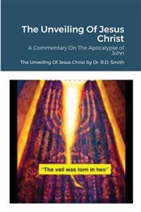 The Unveiling Of Jesus Christ