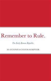 Remember to Rule.
