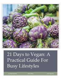 21 Days to Vegan: A Practical Guide For Busy Lifestyles