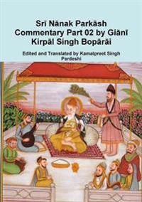 Sri Nanak Parkash Commentary Part 02 by Giani Kirpal Singh Boparai