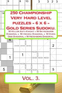 250 Championship Very Hard Level puzzles - 6 x 6 - Gold Series Sudoku.