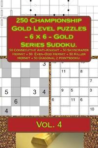 250 Championship Gold Level puzzles - 6 x 6 - Gold Series Sudoku.