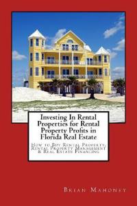 Investing In Rental Properties for Rental Property Profits in Florida Real Estate