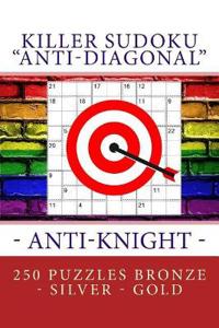 Killer Sudoku "Anti-Diagonal" - Anti-Knight - 250 puzzles Bronze - Silver - Gold