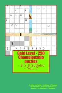 Gold Level - 250 Championship puzzles - 8 x 8 Sudoku - Vol. 7