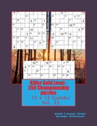 Killer Gold Level - 250 Championship puzzles - 12 x 12 Sudoku - Vol. 22