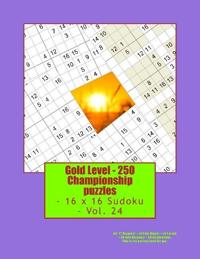 Gold Level - 250 Championship puzzles - 16 x 16 Sudoku - Vol. 24