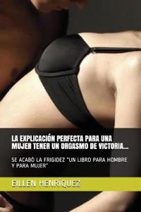 La Explicación Perfecta Para Una Mujer Tener Un Orgasmo de Victoria...