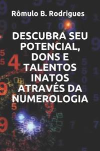 Descubra Seu Potencial, Dons E Talentos Inatos Através Da Numerologia