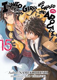 I Saved Too Many Girls and Caused the Apocalypse: Volume 15