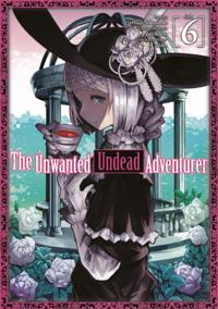 Unwanted Undead Adventurer (Manga) Volume 6