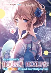 Introvert's Hookup Hiccups: This Gyaru Is Head Over Heels for Me! Volume 6