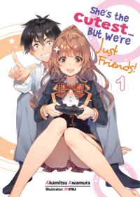 She's the Cutest... But We're Just Friends! Volume 1