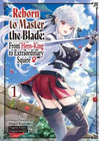 Reborn to Master the Blade: From Hero-King to Extraordinary Squire  (Manga) Volume 1