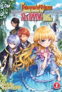 Reincarnated Princess Spends Another Day Skipping Story Routes: Volume 1